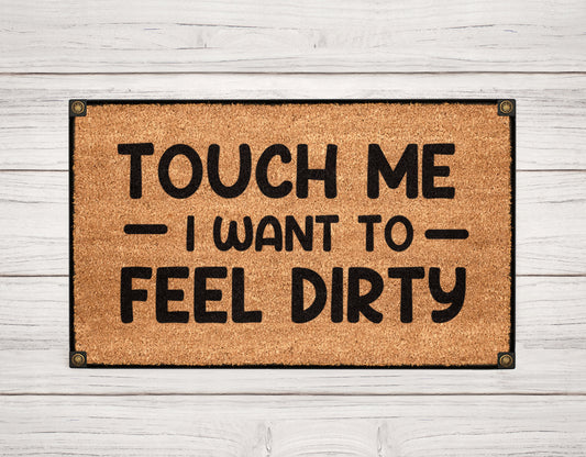 Touch me Dirty