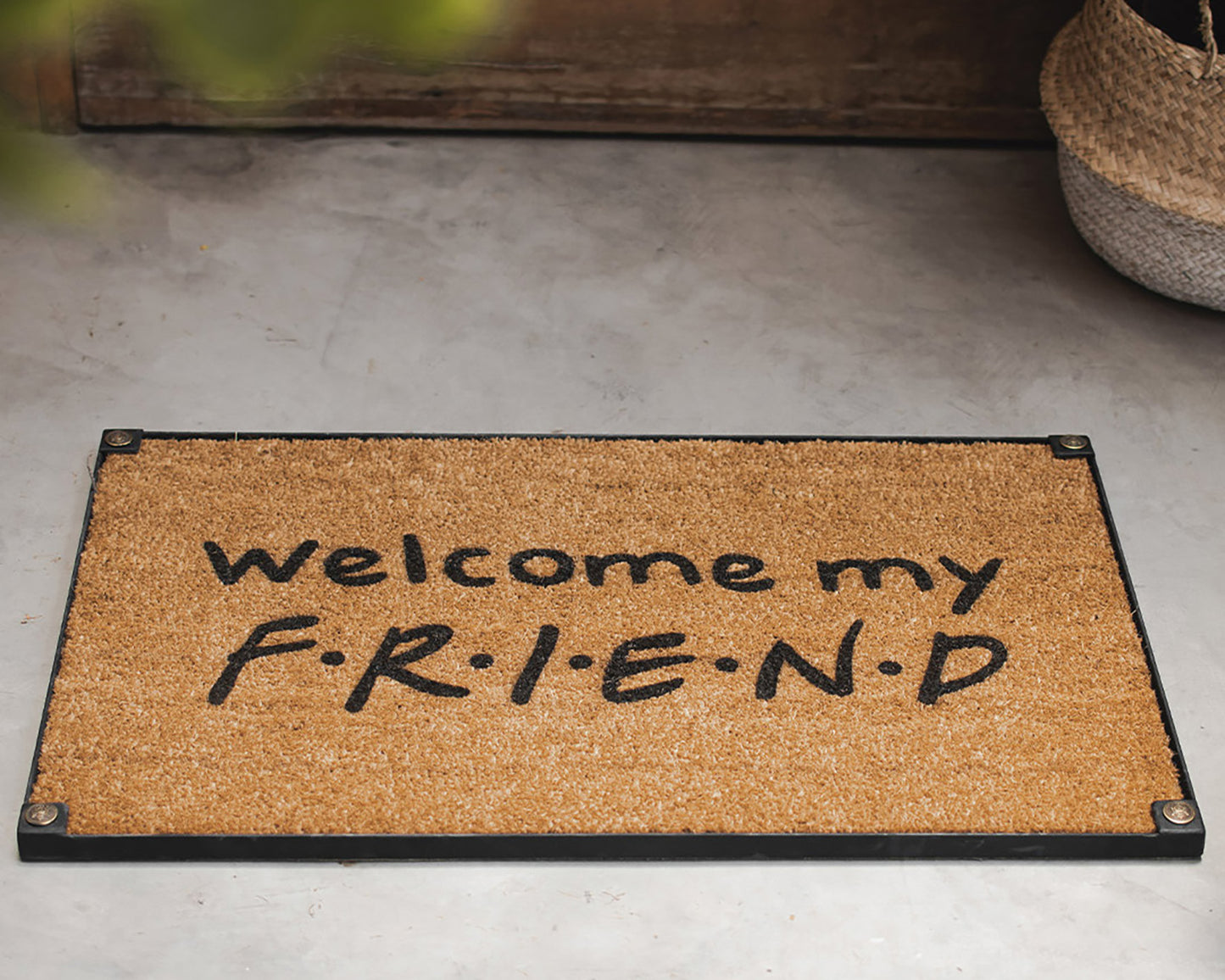 Welcome my FRIEND